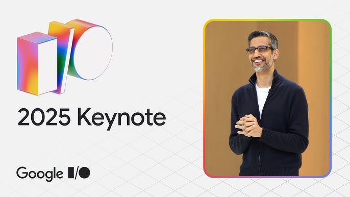 Google I/O 2025 Keynote